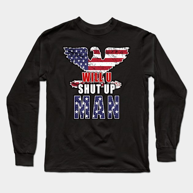 Will You shut up Man Long Sleeve T-Shirt by Glass Table Designs